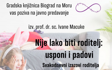 Povodom Tjedna psihologije u Biogradu predavanje “Nije lako biti roditelj: usponi i padovi”
